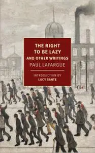 The Right to Be Lazy: And Other Writings (NYRB Classics)