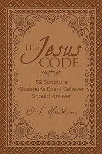 The Jesus Code: 52 Scripture Questions Every Believer Should Answer