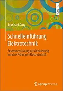 Schnelleinführung Elektrotechnik: Zusammenfassung zur Vorbereitung auf eine Prüfung in Elektrotechnik
