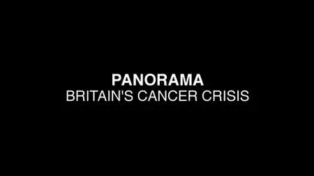 BBC - Panorama: Britain's Cancer Crisis (2020)