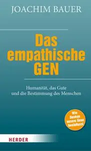 Joachim Bauer - Das empathische Gen