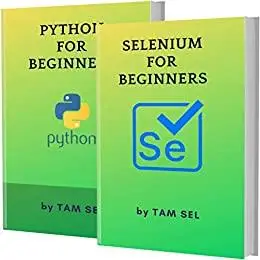 SELENIUM AND PYTHON FOR BEGINNERS: 2 BOOKS IN 1 - Learn Coding Fast! SELENIUM framework
