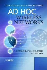 Ad Hoc Wireless Networks: A Communication-Theoretic Perspective (repost)