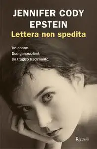 Jennifer Cody Epstein - Lettera non spedita