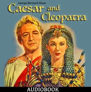 «Caesar and Cleopatra» by George Bernard Shaw