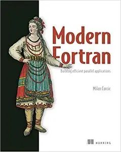 Modern Fortran:Building Efficient Parallel Applications