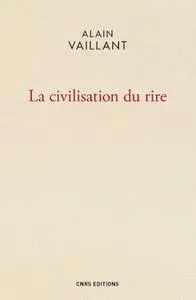 Alain Vaillant, "La civilisation du rire"