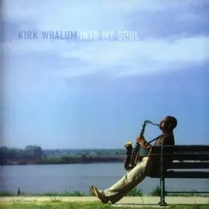 Kirk Whalum - Into My Soul (2003)