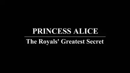 Ch5. - Princess Alice: The Royals' Greatest Secret (2020)