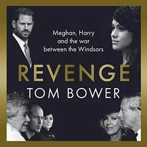 Revenge: Meghan, Harry and the War Between the Windsors [Audiobook]