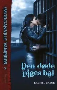 «The Morganville Vampires #2: Den døde piges bal» by Rachel Caine
