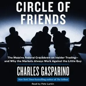 Circle of Friends: The Massive Federal Crackdown on Inside Trading [Audiobook] {Repost}