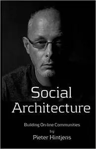 Social Architecture: Building On-line Communities