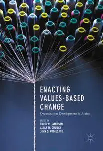 Enacting Values-Based Change: Organization Development in Action