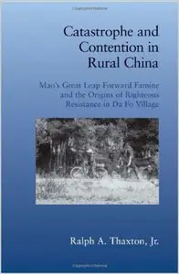 Catastrophe and Contention in Rural China by Ralph Thaxton
