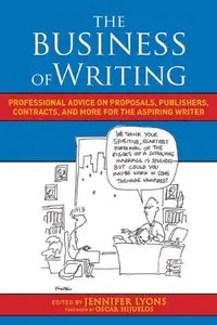 The Business of Writing: Professional Advice on Proposals, Publishers, Contracts, and More for the Aspiring Writer (repost)
