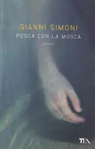 Gianni Simoni – Pesca con la mosca (Repost)