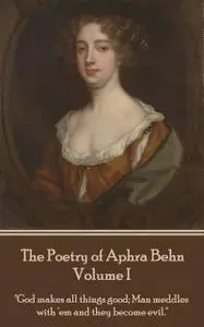 «The Poetry of Aphra Behn – Volume I» by Aphra Behn