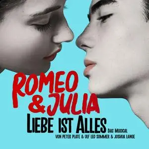 Peter Plate, Ulf Leo Sommer & Joshua Lange - Romeo & Julia - Liebe ist alles (2023)
