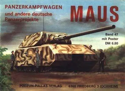 Panzerkampfwagen Maus und andere deutsche panzerprojekte (Waffen-Arsenal Band 47) (Repost)