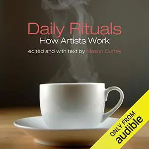 Daily Rituals: How Artists Work [Audiobook]