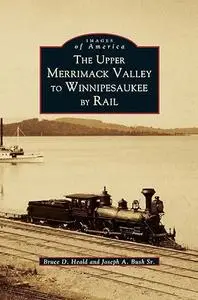 The Upper Merrimack Valley to Winnipesaukee By Rail