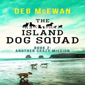 «The Island Dog Squad:» by Deb McEwan