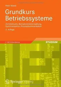 Grundkurs Betriebssysteme: Architekturen, Betriebsmittelverwaltung, Synchronisation, Prozesskommunikation (Repost)