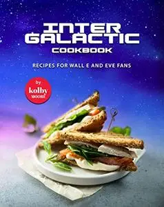 Intergalactic Cookbook: Recipes for Wall E and Eve Fans