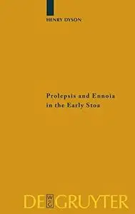 Prolepsis and Ennoia in the Early Stoa (Sozomena Studies in the Recovery of Ancient Texts - Vol. 5)