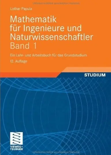 Mathematik für Ingenieure und Naturwissenschaftler Band 1: Ein Lehr- und Arbeitsbuch für das Grundstudium (Auflage: 12)