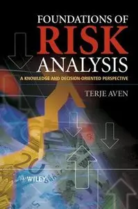 Foundations of Risk Analysis: A Knowledge and Decision-Oriented Perspective  (repost)
