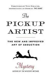 The Pickup Artist: The New and Improved Art of Seduction