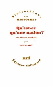 Pascal Ory, "Qu’est-ce qu’une nation ? Une histoire mondiale"
