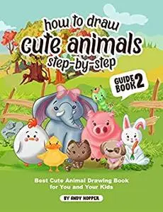 How to Draw Cute Animals Step-by-Step Guide Best Cute Animal Drawing Book for You and Your Kids