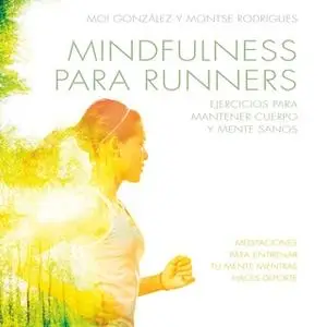 «Mindfulness para runners» by J. Moisès Gonzàlez Martínez,Montse Rodrigues Fígols