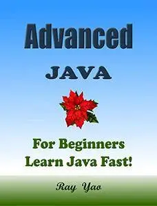 Advanced JAVA: For Beginners, Learn Coding Fast!