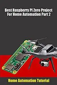 Best Raspberry PI Zero Project For Home Automation Part 2: Home Automation Tutorial