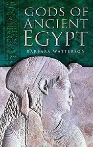 «Gods of Ancient Egypt» by Barbara Watterson