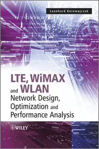 LTE, WiMAX and WLAN Network Design, Optimization and Performance Analysis (repost)
