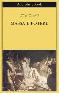 Elias Canetti - Massa e potere