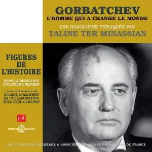 Taline Ter Minassian, "Gorbatchev - L'homme qui a changé le monde, une biographie expliquée: Les figures de l'Histoire"