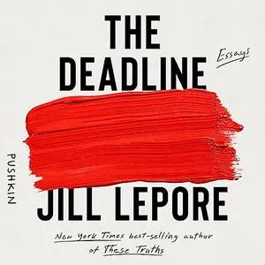 The Deadline: Essays [Audiobook]