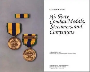 Air Force Combat Medals, Streamers, and Campaigns (Reference Series)