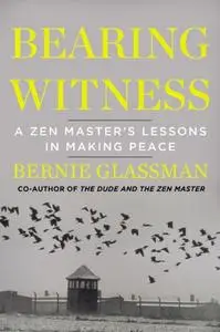 Bearing Witness: A Zen Master's Lessons in Making Peace