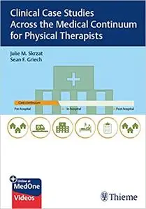 Clinical Case Studies Across the Medical Continuum for Physical Therapists