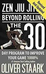 Zen Jiu Jitsu: The 30 Day Program to improve Your Game 1000%