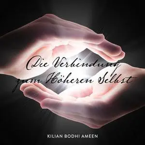 «Die Verbindung zum Höheren Selbst» by Kilian Bodhi Ameen