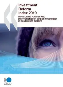 Investment Reform Index 2010: Monitoring Policies and Institutions...