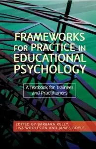 Frameworks for Practice in Educational Psychology: A Textbook for Trainees and Practitioners
